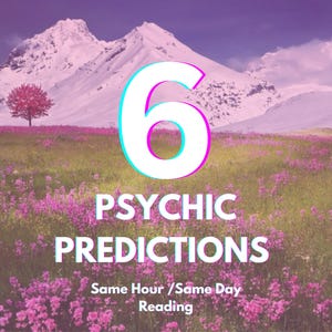 6 Psychic Predictions Reading: Same Hour/Day Tarot Guidance