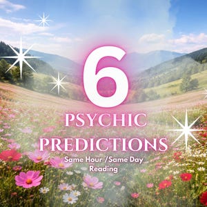 May include: A digital graphic featuring a vibrant meadow of pink and white flowers under a blue sky with mountains in the distance. The text reads 6 PSYCHIC PREDICTIONS Same Hour /Same Day Reading, accented by several white four-pointed star icons.