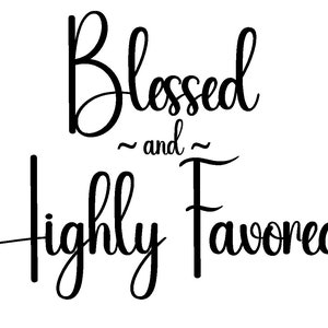 Blessed And Highly Favored Svg, Blessed Svg, Christian Shirt Svg, Men Shirt Svg Women Shirt Svg