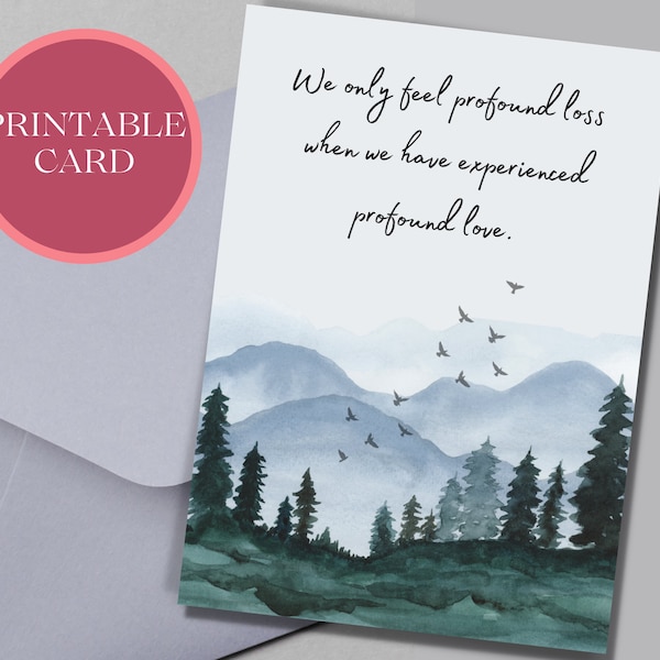 Printable Sympathy Card featuring Mountains, Nature | Profound Love | So Sorry for Your Loss | Condolences | Thinking of you card