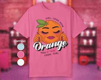 RuPaul's Drag Race T-shirt: Alyssa Edwards 'Girl Look How Orange' Comfort Colors Tee
