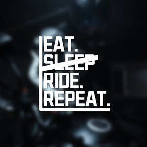 Motorcycle Sticker &#39;Eat Sleep Ride Repeat&#39;. Ride Everyday Vinyl Decal For Motorcycle Enthusiasts.