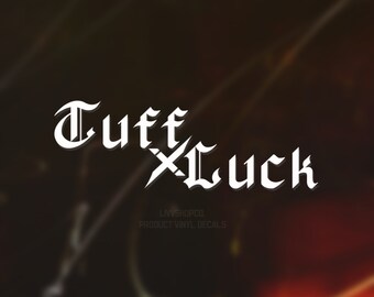 Tuff Luck Vinyl Decal, Car Bumper Sticker