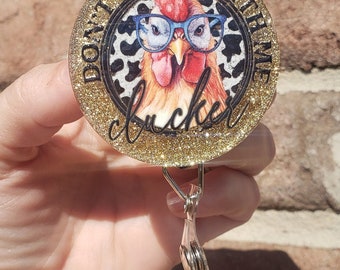 Don't cluck with me chicken badge reel