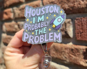 Houston I'm The Problem Badge Reel: funny badge reel, rocket ship badge, nurse gift, lanyard, teacher gift