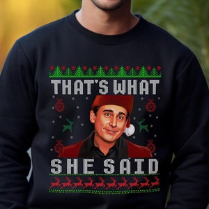 The Office Funny Ugly Christmas Sweater - Michael Scott - That&#39;s What She Said - Women Funny Crewneck Sweatshirt - Funny Christmas Gift