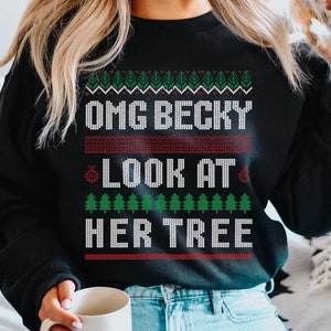 Funny Ugly Christmas Sweater • Baby Got Back • OMG Becky • Women and Men Funny Sweater • Crewneck Sweatshirt • Christmas Party Wear