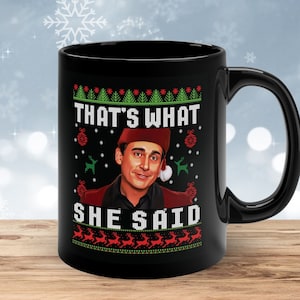 That&#39;s What She Said The Office Funny Christmas Mug • Office Merch • Ugly Christmas Mug • Black Ceramic Mug • Unique Gift • Stocking Stuffer