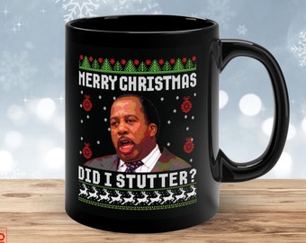 Did I Stutter? The Office Funny Christmas Mug • Office Merch • Ugly Christmas Mug • Black Ceramic Mug • Unique Gift • Stocking Stuffer