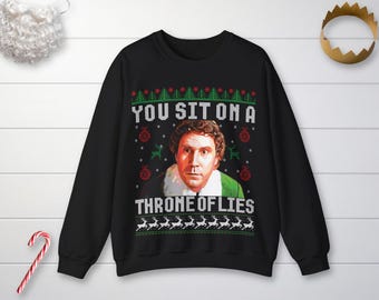 You Sit on a Throne of Lies Ugly Christmas Sweater, Elf Movie Quote Crewneck, Unisex S-3XL