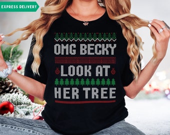 Funny Ugly Christmas Shirt - Baby Got Back - OMG Becky - Women and Men Funny Tee - Crewneck T-shirt - Christmas Party Wear