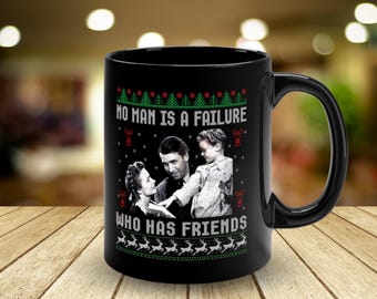 It's a Wonderful Life Mug - Christmas Coffee Mug - No Man Is a Failure Who Has Friends - Bedford Falls Vintage Christmas Movie Gift