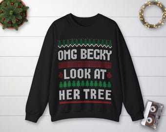OMG Becky Look at Her Tree Ugly Christmas Sweater, Baby Got Back 90s Parody Sweatshirt, S-3XL