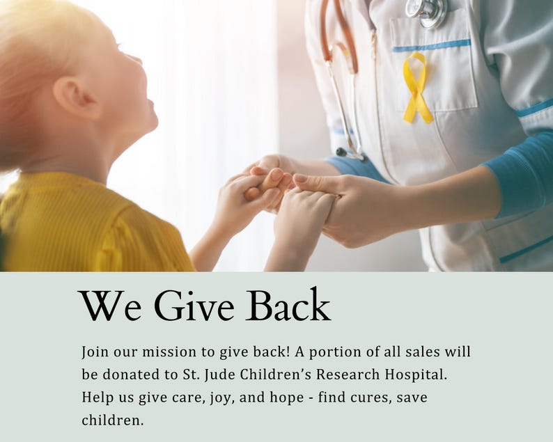 May include: A medical professional in a white uniform with a yellow ribbon pin holds the hands of a child in a yellow shirt. The text reads: We Give Back. Join our mission to give back! A portion of all sales will be donated to St. Jude Children's Research Hospital. Help us give care, joy, and hope - find cures, save children.