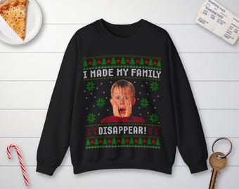 Home Alone Sweatshirt - Ugly Christmas Sweater - I Made My Family Disappear - Kevin Home Alone Shirt - Funny Christmas Movie Gift