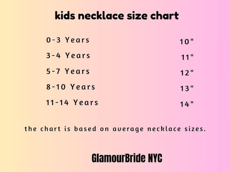 May include: A kids' necklace size chart on a gradient pink and yellow background. The chart lists age ranges from 0-3 years to 11-14 years, with corresponding necklace sizes from 10" to 14". The text "GlamourBride NYC" is at the bottom.