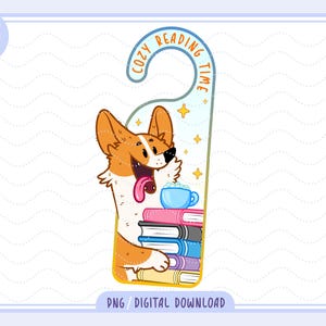 May include: A whimsical door hanger featuring a cartoon corgi with its tongue out, stacked books, and a teacup. The text "Cozy Reading Time" arches across the top. The design is colorful with a light blue background and stars.