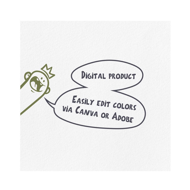 May include: A cartoon illustration of a character with a crown, speaking into a speech bubble. The speech bubble contains the text "DIGITAL PRODUCT" and "EASILY EDIT COLORS VIA CANVA OR ADOBE". The character and text are in shades of green and black.