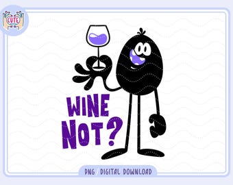 Wine not PNG, Trending sarcastic quotes png, Cute mental health png design, trendy png sticker design, quirky shirt design png, Wine lover