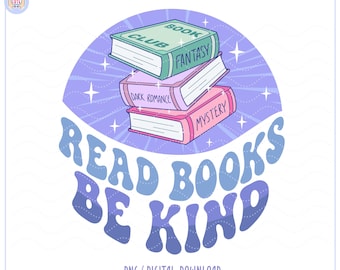 Read books be kind PNG, Bookish design for Stickers, bookmarks, shirts, mugs (Digital Download), Cozy book club