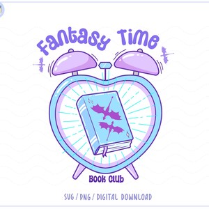 May include: A whimsical illustration featuring a light blue alarm clock in the shape of a heart, with the words "Fantasy Time" above. Inside the clock is a book with purple dragon silhouettes. The text "Book Club" is below.