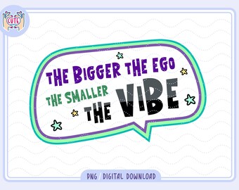The bigger the ego the smaller the vibe PNG, Trending sarcastic quotes png, Cute mental health png design, trendy png sticker design