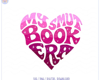 My smut book era SVG PNG, Romance Bookish design for Stickers, bookmarks, shirts, mugs (Digital Download)