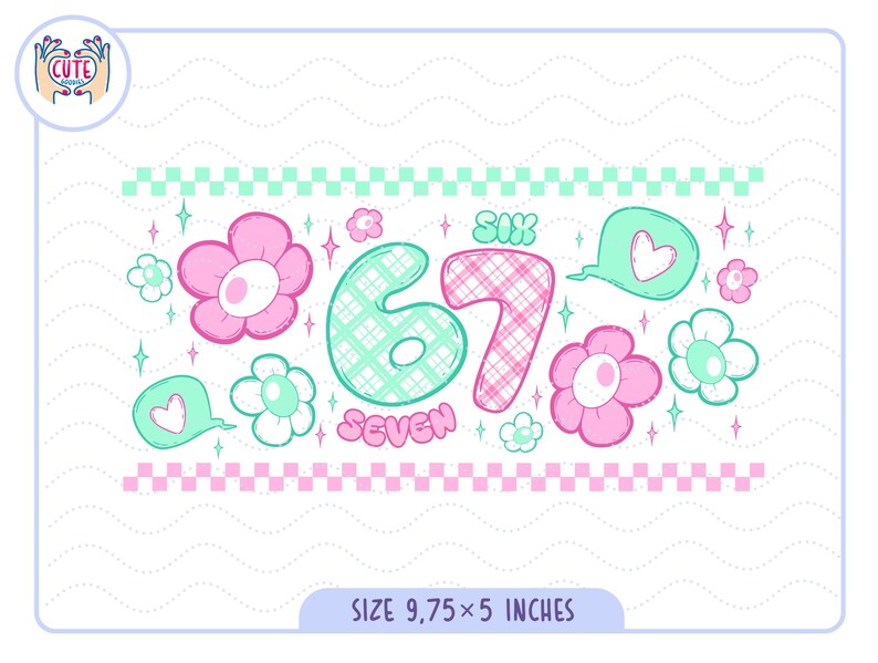 Puede incluir: Un dise&ntilde;o caprichoso con los n&uacute;meros "67" en una fuente l&uacute;dica, rodeado de flores y corazones. La palabra "SIX" est&aacute; encima del n&uacute;mero 6, y "SEVEN" debajo del n&uacute;mero 7. El dise&ntilde;o es en colores pastel, con un tama&ntilde;o de 24,77 x 12,7 cm.