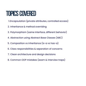 May include: A list of topics covered in dark blue text on a white background. The title reads "TOPICS COVERED". The topics include encapsulation, inheritance, polymorphism, abstraction, composition, class responsibilities, and design decisions.