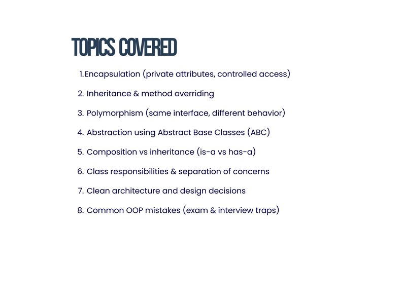 May include: A list of topics covered in dark blue text on a white background. The title reads "TOPICS COVERED". The topics include encapsulation, inheritance, polymorphism, abstraction, composition, class responsibilities, and design decisions.