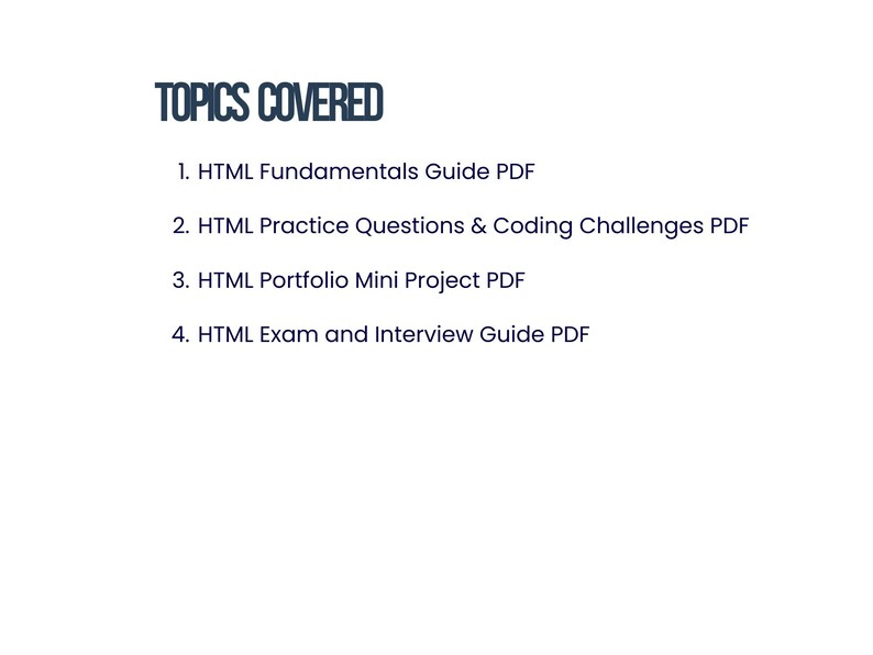May include: A white background with the heading "TOPICS COVERED" in dark blue. Four bullet points list PDF topics: HTML Fundamentals Guide, Practice Questions, Portfolio Mini Project, and Exam and Interview Guide.
