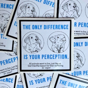 The only difference is your perception vegan activism stickers