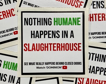 Nothing humane happens in a slaughterhouse vegan activism stickers