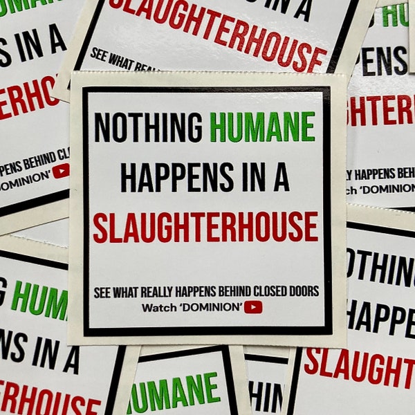 Nothing humane happens in a slaughterhouse vegan activism stickers