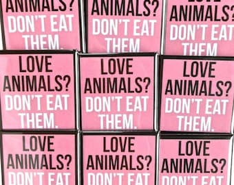 Love animals? Don’t eat them vegan activism badges