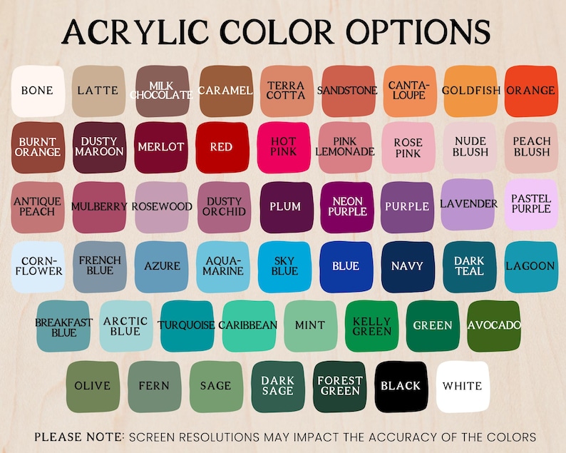 May include: A color chart titled ACRYLIC COLOR OPTIONS displaying forty-eight rounded square swatches in various shades including bone, latte, chocolate, caramel, terracotta, sandstone, cantaloupe, goldfish, orange, red, pink, purple, blue, green, black, and white.
