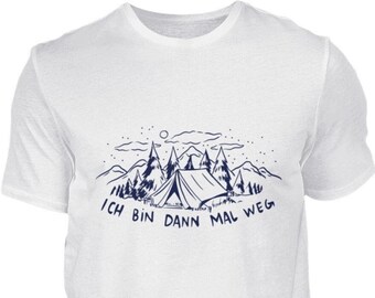 Ich bin dann mal weg - Wandern, Camping, Urlaub, Zelten, Naturliebhaber, Wald, Abenteuer Shirt, Geschenk Outdoor Shirt - Herren Premiumshirt