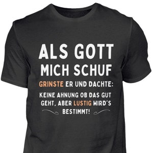 Als Gott mich schuf Lustige Geschenkidee zum Geburtstag, Ostern usw. Herren Premiumshirt Bild 1