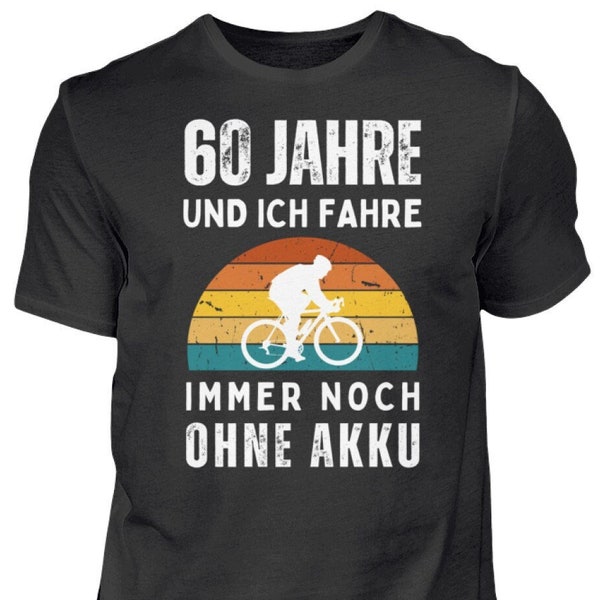 60 Jahre und ich fahre immer noch ohne Akku - 60. Geburtstag, Geschenkidee runder Geburtstag für Fahrradfahrer - Herren Premiumshirt
