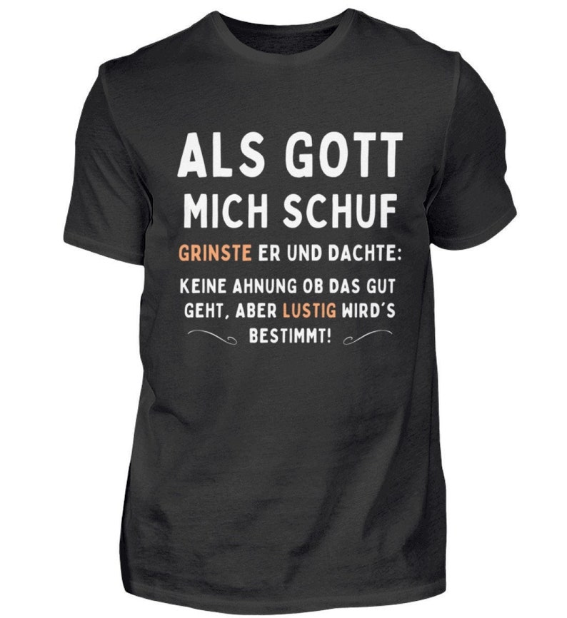 Als Gott mich schuf Lustige Geschenkidee zum Geburtstag, Ostern usw. Herren Premiumshirt Bild 1