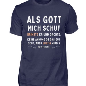 Als Gott mich schuf Lustige Geschenkidee zum Geburtstag, Ostern usw. Herren Premiumshirt Navy