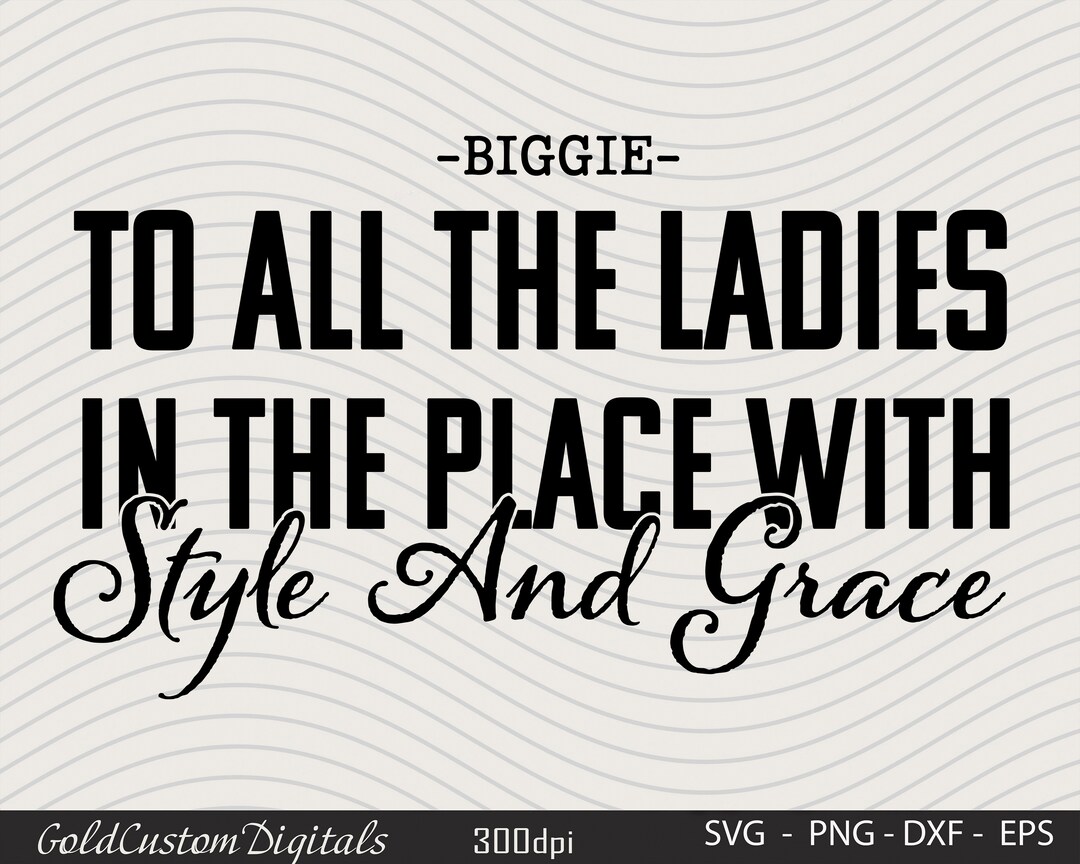 To All the Ladies in the Place With Style and Grace Svg ,girls Vacation Svg, Women Svg, Style