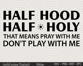 Mitad capucha mitad santo svg, eso significa rezar conmigo no juegues conmigo svg, christian svg, reza conmigo svg, religioso svg, bendito svg