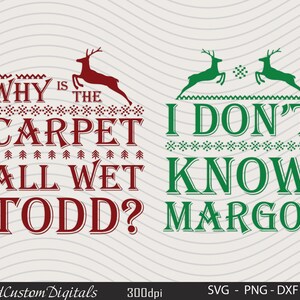 Todd und Margo, und warum ist der Teppich nass Todd SVG, ich weiß nicht Margo, lustige Weihnachten SVG, Weihnachten Urlaub, 300 dpi