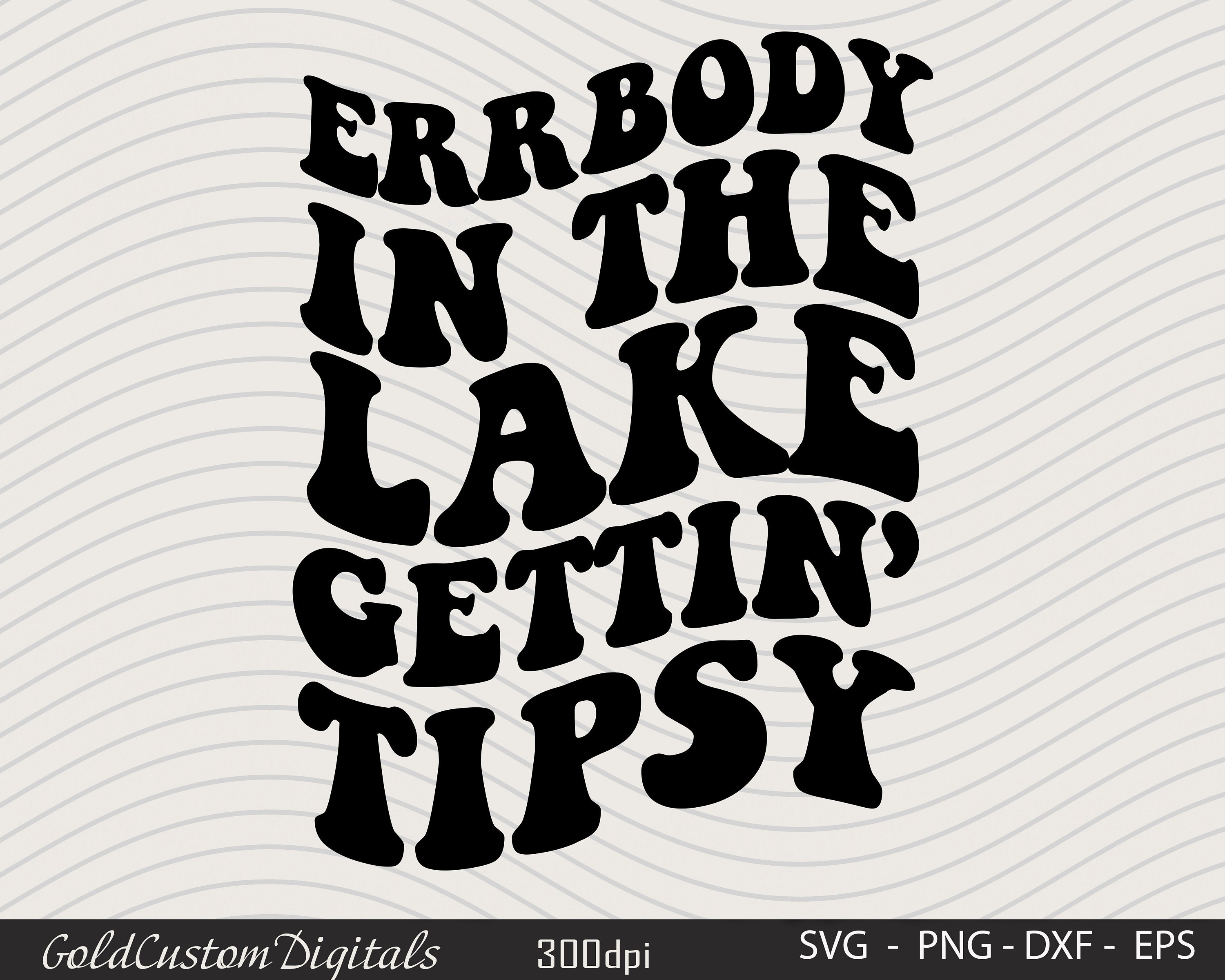 Errbody at the Lake Gettin Tipsy Svg lake Svg Camper Shirt - Etsy