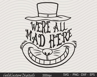 Todos estamos locos aquí Svg, Todos estamos hechos aquí sublimación, Todos estamos hechos aquí citando Svg, Todos estamos hechos aquí Cat Mouth Svg, 300 dpi