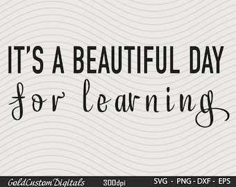 May include: A digital graphic with the phrase "IT'S A BEAUTIFUL DAY for learning" in black script and sans-serif fonts. The background is a light beige with a subtle wavy pattern. The graphic includes the text "GoldCustom Digitals" and file type information.