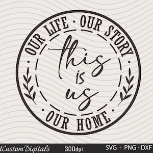 This is us, Our Story Svg, Our Life, Our Home Svg, Family Svg, Wedding quote Svg, Home Decor Svg, Door Sign Svg