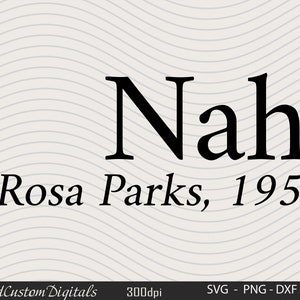 Peut inclure: Texte graphique noir et blanc avec le mot "Nah." et le texte "~Rosa Parks, 1955".