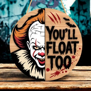 Letrero de Halloween SVG de Pennywise, Letrero "Flotarás demasiado" redondo, Archivo cortado a láser, Payaso de terror SVG para Cricut y Glowforge
